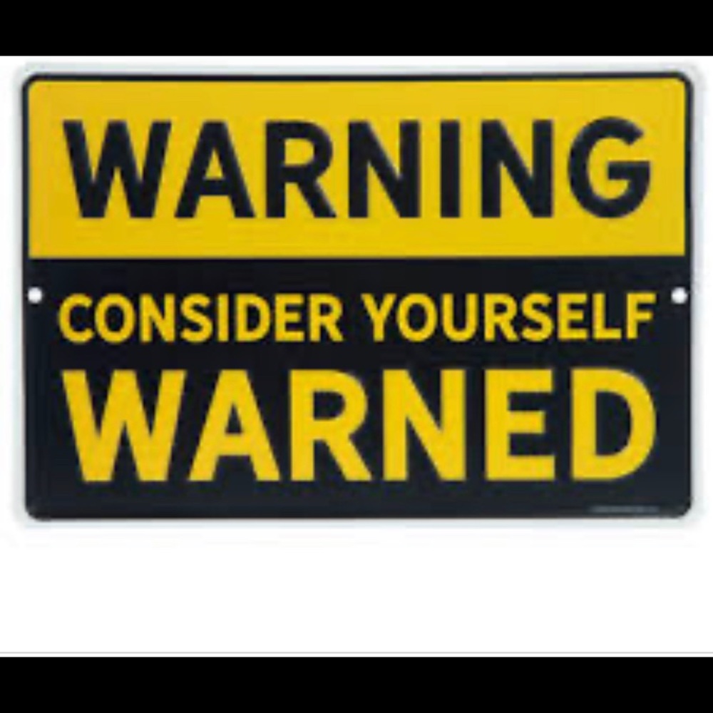 Do not ask ME! You been Warned